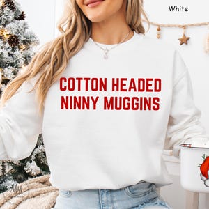 Cotton Headed Ninny Muggins Funny Christmas Sweater Crewneck Sweatshirt Ugly Sweater Christmas Party Sweatshirt Elf Sweater