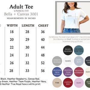 May include: Size chart for a unisex Bella + Canvas 3001 adult tee shirt. The chart shows measurements in inches for width, length, and chest for sizes S, M, L, XL, 2XL, and 3XL. The chart also includes a list of available colors for the shirt.