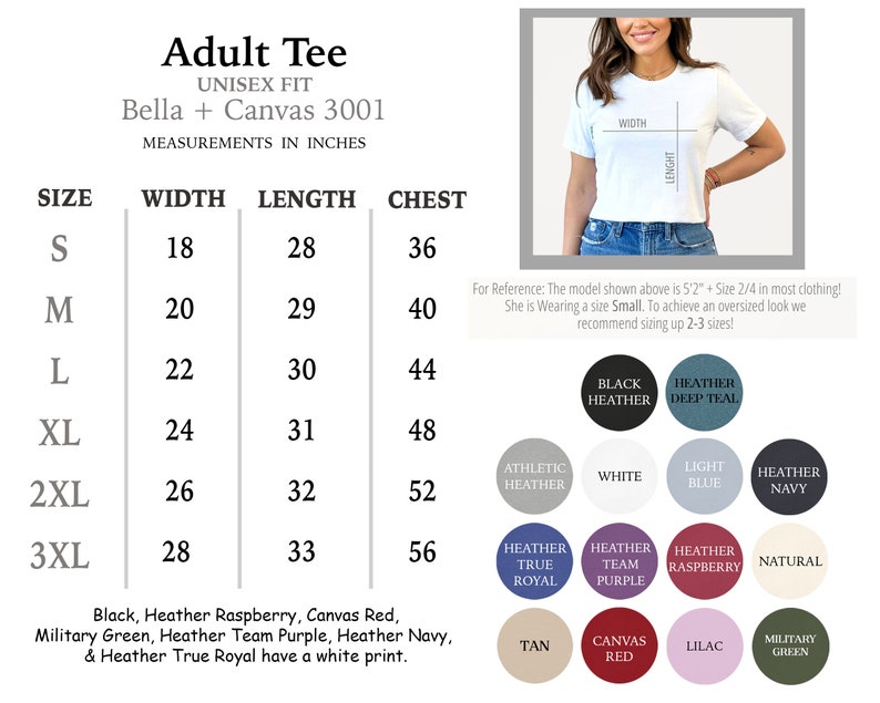May include: Size chart for a unisex Bella + Canvas 3001 adult tee shirt. The chart shows measurements in inches for width, length, and chest for sizes S, M, L, XL, 2XL, and 3XL. The chart also includes a list of available colors for the shirt.