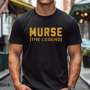 Male Nurse Shirt Murse Shirt Gift for Male Nurse Nurse Appreciation Day Nurse Graduation Gift Guy Nurse Shirt Murse The Legend Shirt