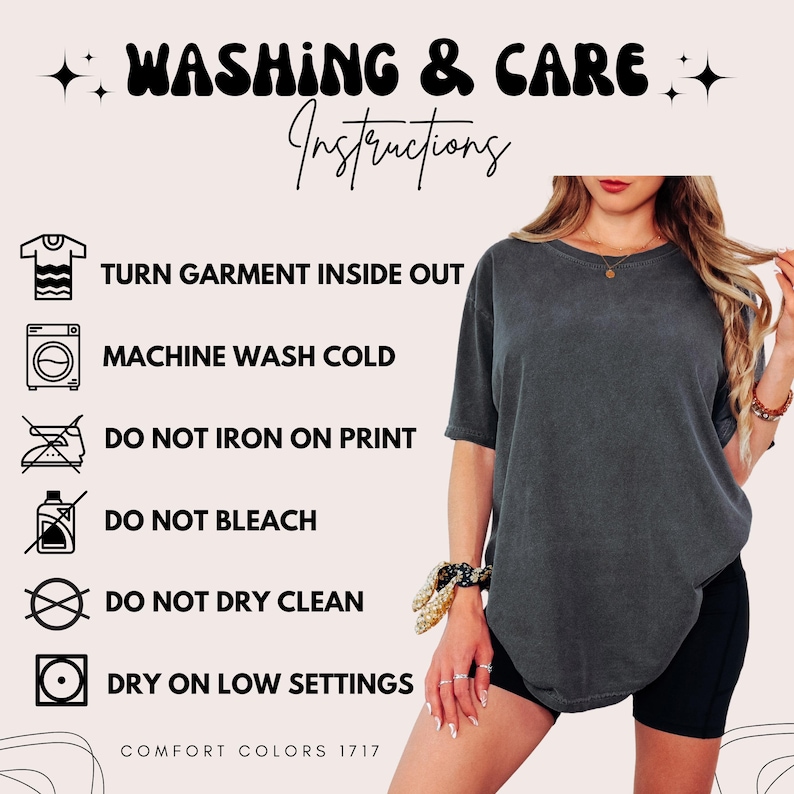 May include: A charcoal gray t-shirt with washing instructions text: WASHING & CARE INSTRUCTIONS, TURN GARMENT INSIDE OUT, MACHINE WASH COLD, DO NOT IRON ON PRINT, DO NOT BLEACH, DO NOT DRY CLEAN, DRY ON LOW SETTINGS, and COMFORT COLORS 1717.