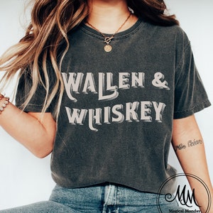 Wallen & Whiskey Shirt Comfort Colors Western Shirt Wallen Outfit Cowgirl Tshirt Nashville Outfit Country Shirt Cowgirl Shirt