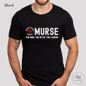 Murse The Man The Myth The Legend Male nurse shirt Men's Nurse T-shirt Gift for male nurse Murse tee RN shirt Male Nurse 40th Birthday Gift image 4