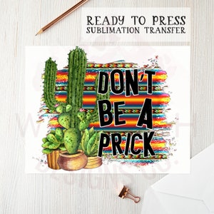Ne soyez pas une piqûre Transfert de sublimation - Prêt à presser, Conception de sublimation, Transfert de presse à chaud, Transfert de cactus, Transfert de chemise DIY