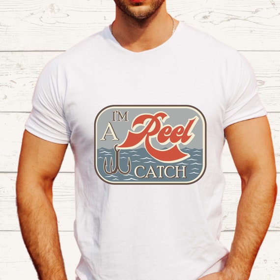 I'm a Reel Catch Sublimation Transfer, Ready to Press, Fishing