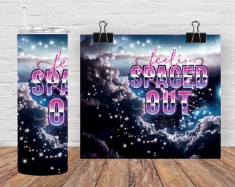 Feelin Spaced out tumbler wrap, Sublimation transfer, Ready To Press, Heat press transfer, Skinny Tumbler, image transfer, Full wrap tumbler