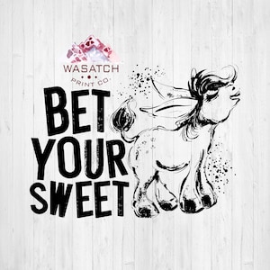 May include: Black and white illustration of a donkey with the text "Bet Your Sweet" and the logo "Wasatch Print Co."
