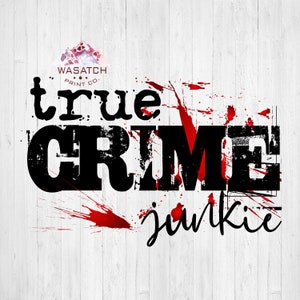 True crime junkie, Ready to press Sublimation transfer, Sublimation Design, t-shirt designs, Heat transfer, DTG, t-shirt transfer, Crime