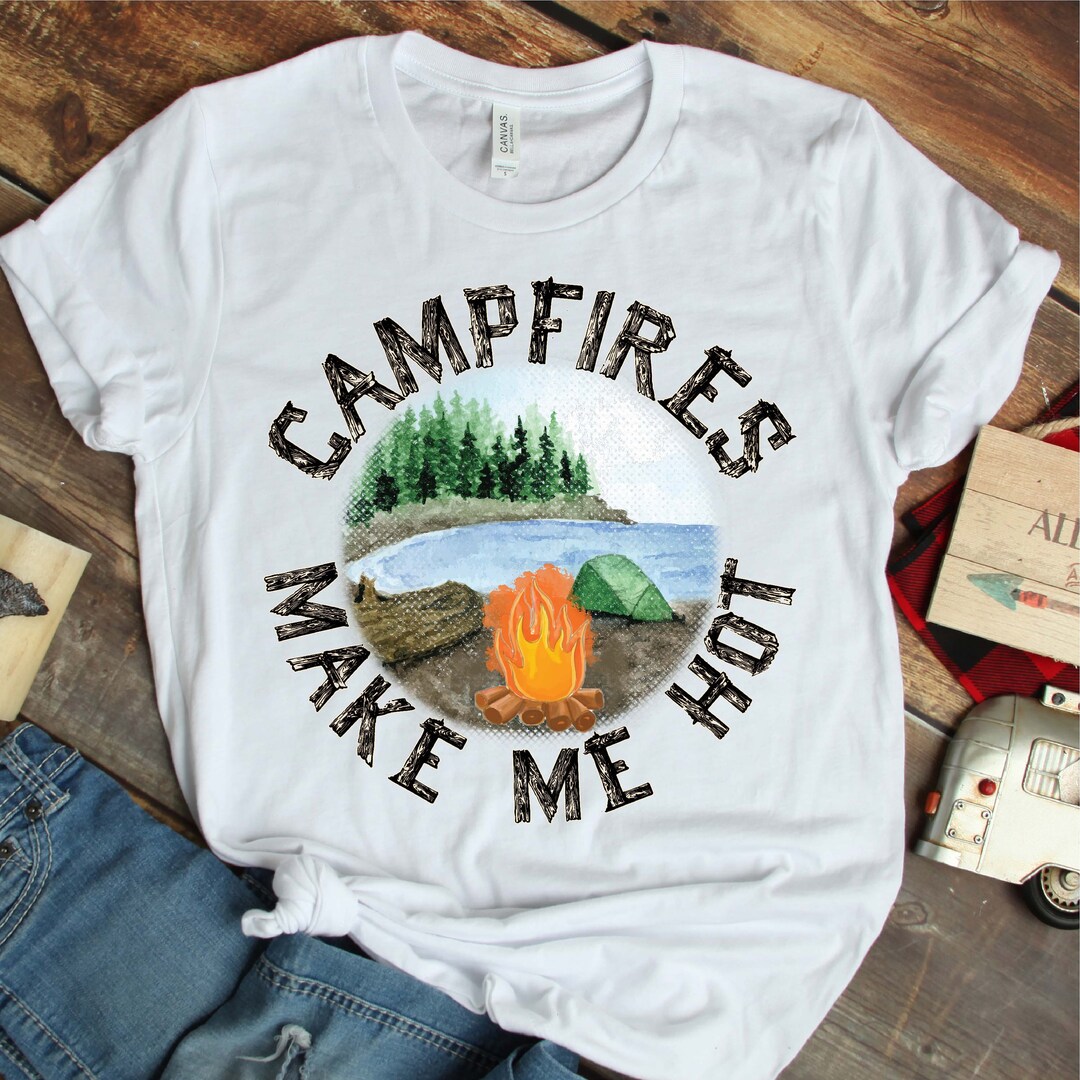 Campfires Make Me Hot Sublimation Transfer, Ready to Press Transfer