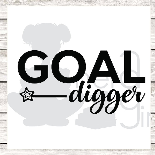 Goal Digger SVG Cut Files, dxf, png, jpg, svg, cut files, t-shirt design, clipart, font, text, silhouette, Cricut, gold digger, goals shirt