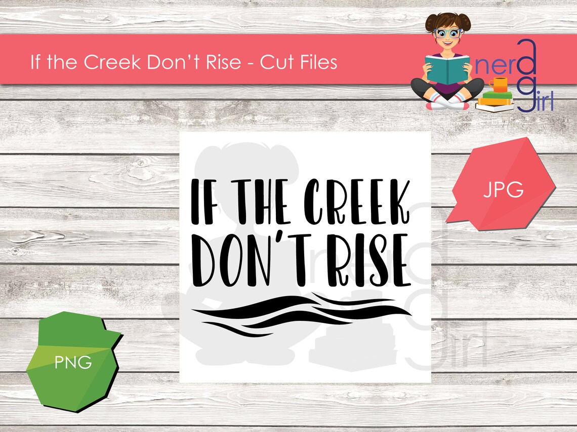 If the Creek Don't Rise SVG Cut Files dxf png jpg svg Etsy