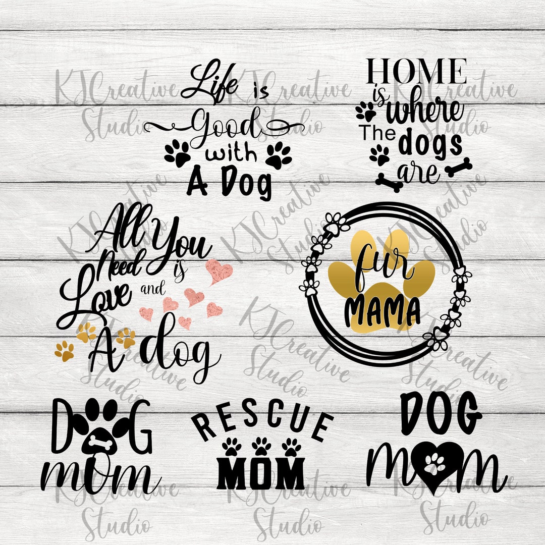 Dog SVG Bundle, Fur Mama, Life is Good With a Dog, Rescue Dog Mom, Home ...