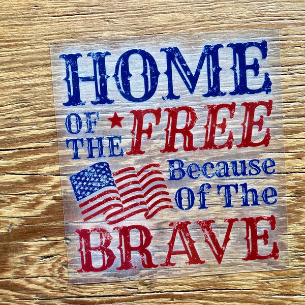 Home of the Free - Because of the Brave Window Cling