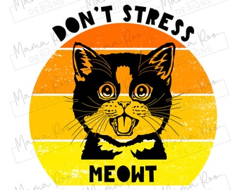 Funny Cat Quote PNG File | Sublimation Design Template | Don't Stress Meowt | T-Shirt or Mug Design | Instant Download | Printable Clipart