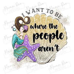 Funny Adult Mermaid Design PNG | Sublimation Mug Design | Antisocial Quote | Instant Download | I Want To Be Where The People Aren&#39;t