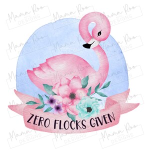 Puede incluir: Un flamenco rosa con efecto acuarela, rodeado de flores rosas, moradas y azules. Un banner rosa con el texto "ZERO FLOCKS GIVEN" está debajo del flamenco.