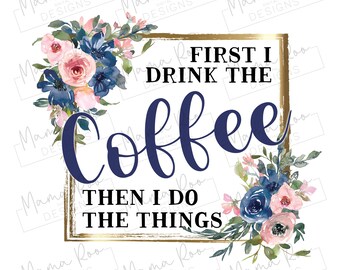 Primero bebo el café divertido PNG Quote Design / Humor adulto / Plantilla de impresión de sublimación / Descarga instantánea / Mug Wraps / Mug Designs