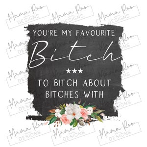 Funny Adult Sublimation PNG File | Favourite Bitch To Bitch About Bitches | Adult Humour Quote | Mug Printing | Instant Download | MR07
