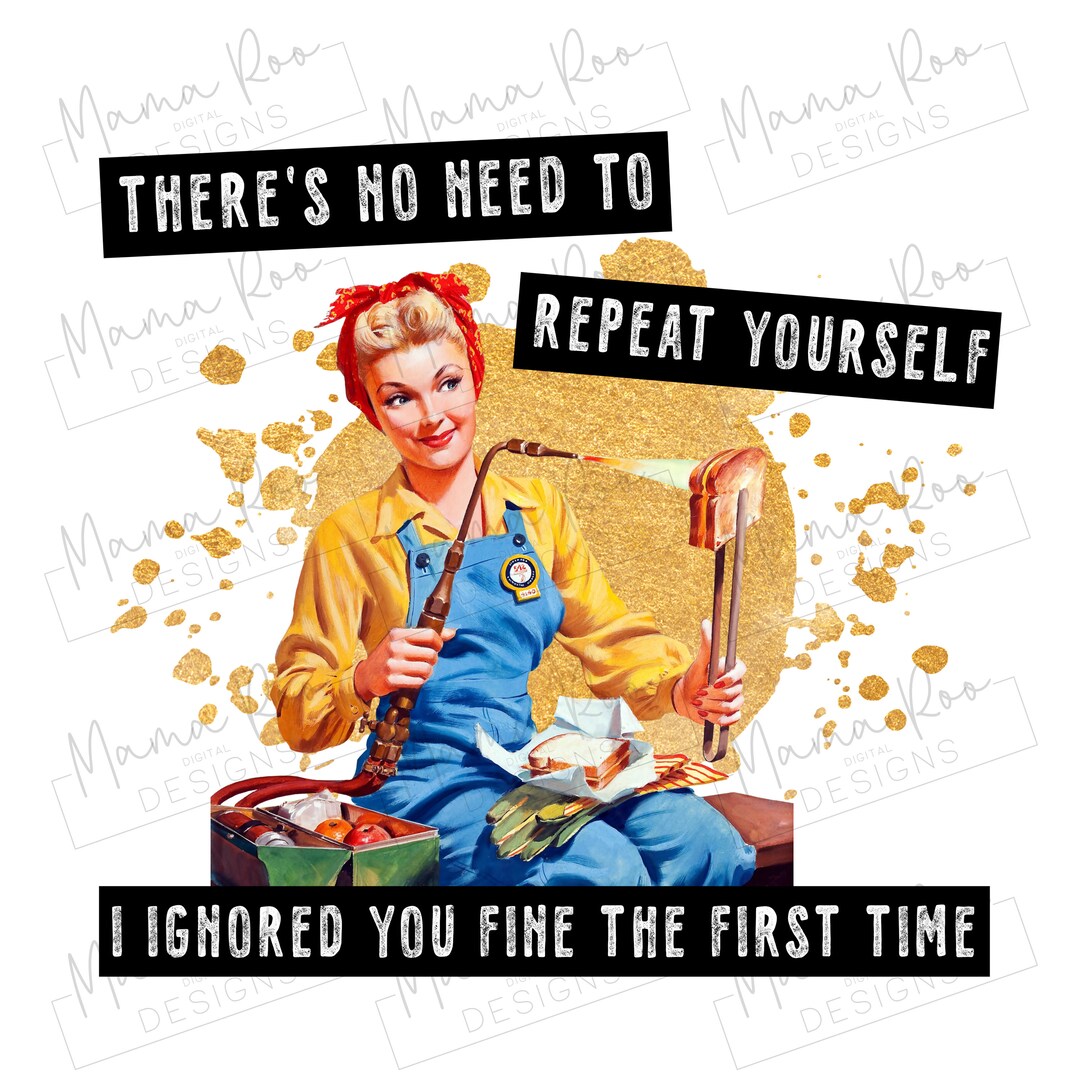 Retro Housewife Quote PNG File I Ignored You Fine the First Time Funny
