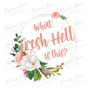 Adult Quotes Funny PNG File | What Fresh Hell Is This? | Sublimation Designs | Mug Coaster Mousemat Printing