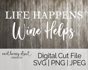 Free Free Life Happens Wine Helps Svg 535 SVG PNG EPS DXF File