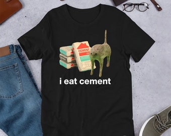 I Eat Cement Cursed Cat, Funny Meme Shirt, Ironic Shirt, Cat Lover Gift, Oddly Specific, Unhinged Shirt, Cursed, Cringe