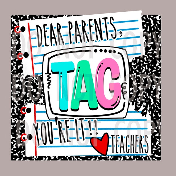 Dear Parents Tag you're it, last day of school, teacher png, last day of school, png, tag you're it png, teacher sublimation