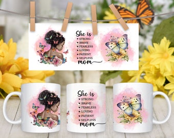 She is Strong Mom Sublimation Mug Design  11 oz and 15 oz Full Wrap Template Mothers Day Mug Png Butterfly Gift for Mom Digital Download