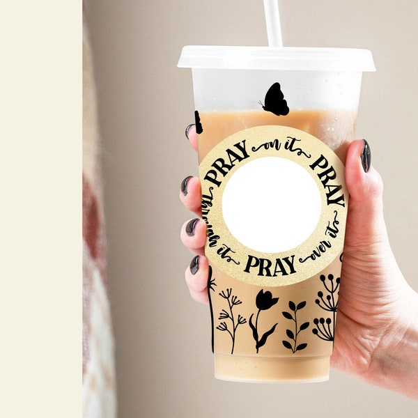 Pray Svg Starbucks Cold Cup , Pray over it Svg  Christ Svg Power in prayer Svg Christian svg Wildflower Cup Gift Idea Layered cutfile