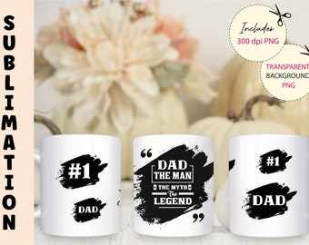 Dad the Man the Myth the Legend Sublimation Mug Design  11 oz and 15 oz Full Wrap Template Fathers Day Mug Png Gift for Dad Digital Download