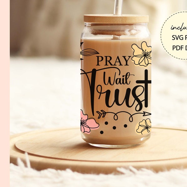 Pray Wait Trust Svg 16 oz Libbey can, Pray Svg, Jesus Svg, Christian Coffee Cup, Prayer Svg, Christian Svg Iced Coffee Glass Religious Svg