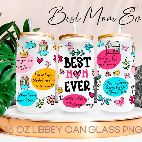Best Mom Ever Libbey Glass Sublimation design, UV Dtf Cup Wrap , 16 oz glass can wrap Mothers Day Tumbler Png, Mama png