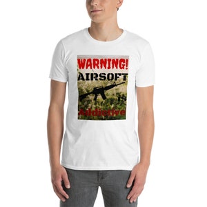 Airsoft T-Shirt &quot;Warning! Airsoft is Addictive&quot; Fun design makes a Great Gift! ~&quot;NEW DESIGN&quot;