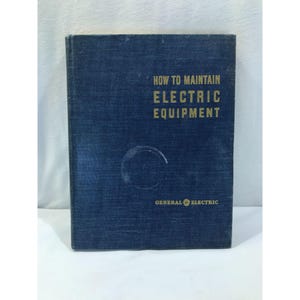 1943 General Electric book, How to Maintain Electric Equipment, vintage hardcover reference manual