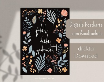 Einfach-So-Karte zum Sofort-Download | Postkarte "Fühl dich gedrückt!" | florales Muster | einfach herunterladen und ausdrucken