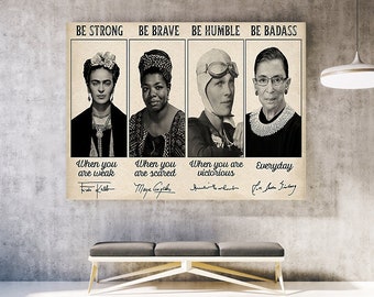 Be Strong Be Brave Be Humble Be Badass Ruth Bader Frida Kahlo Poster No Frame