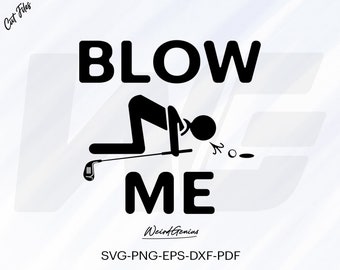 May include: Black and white silhouette of a golfer putting a golf ball. The text "BLOW ME" is above the golfer. The text "Weird Genius" is below the golfer. The text "SVG-PNG-EPS-DXF-PDF" is below the text "Weird Genius".