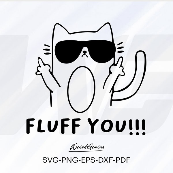 Funny Cat Svg, Fluff You Svg, Cat Svg, Cat Lover Svg, cat Shirt Svg, Middle Finger Digital Prints, Cut File For Cricut, Svg, Png, Eps, Pdf.