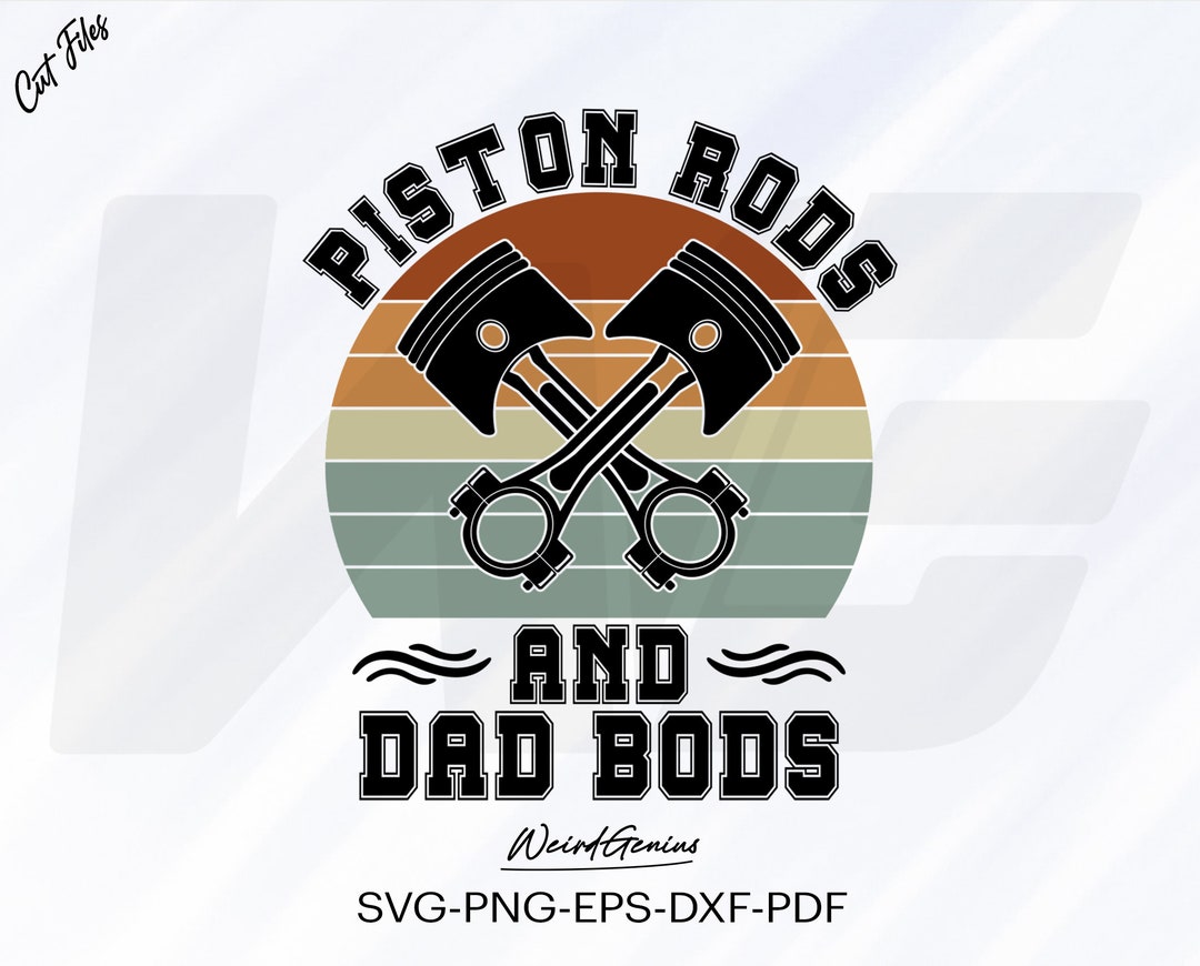 Piston Rods and Dad Bods Svg, Mechanic Svg, Mechanic Tshirt Svg, Adult