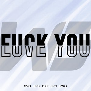 F *ck You Love You, Sarcasm Svg, Funny Svg, Funny T-shirt Design, Cut File For cricut, Clipart, Digital Download, Vector, Silhoutte.