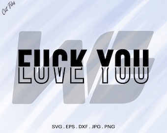 Lustiger Sarkasmus SVG, F * ck You Love You Design (Digitaler Download)