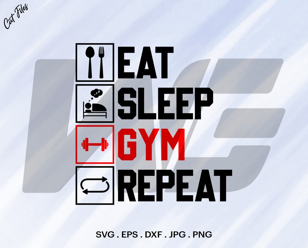 Eat Sleep Gym Repeat, Workout SVG Cut File (digital Download) - Etsy