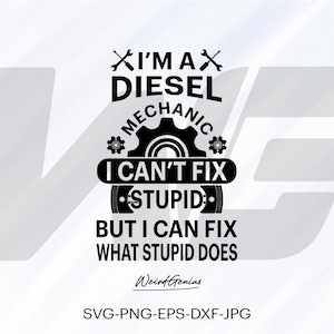 Diesel Mechanic Svg, Mechanic Svg, Mechanic Quotes Svg, Mechanic Saying Svg, High Quality File, Cut File For Cricut, Svg, Png, Eps, Dxf,Jpg