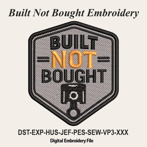 May include: A hexagonal embroidery patch design featuring the text BUILT NOT BOUGHT in black and gold thread on a grey background. Below the text is a black engine piston icon. The top text reads Built Not Bought Embroidery.