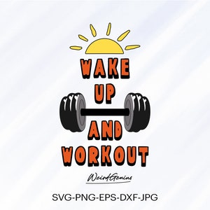 Wake Up And Workout Svg, Fitness Motivation Saying Svg, Workout Quotes Svg, Instant Download Svg, High Quality File, Svg, Png, Eps, Dxf, Jpg