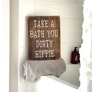 Take a bath you dirty hippie wood sign / bathroom sign / restroom sign / farmhouse signs / funny sign