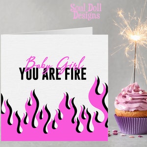 Baby Girl You are Fire Birthday Card pour son Royaume-Uni, Sassy Quote Card, Carte pour le meilleur ami, All Occassion Card, Just Because Card, Fun Birthday Card