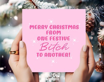 Pink Merry Christmas from one festive bitch to another Christmas Card for bestie/BestFriend, Rude and funny Bad bitch Xmas card for her