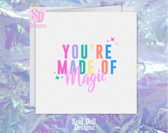 You're made of magic card UK,Positivity Card,Colourful rainbow card,Birthday card for bestie, Best friend Birthday Card,Just because card
