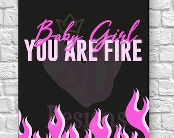 Baby Girl You Are Fire Illustration Print For Framing A5, A4, A3, Wall Art, Home Decor, Sassy quote Prints,bedroom, digital illustration, UK